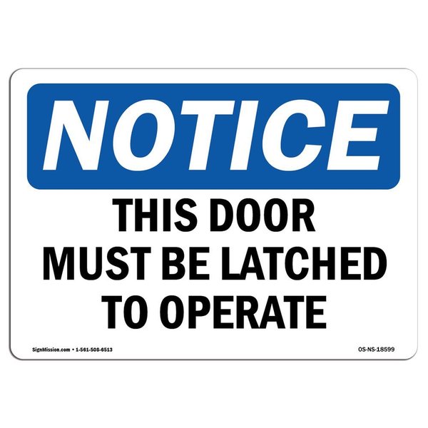 Signmission Safety Sign, OSHA Notice, 10" Height, This Door Must Be Latched To Operate Sign, Landscape OS-NS-D-1014-L-18599